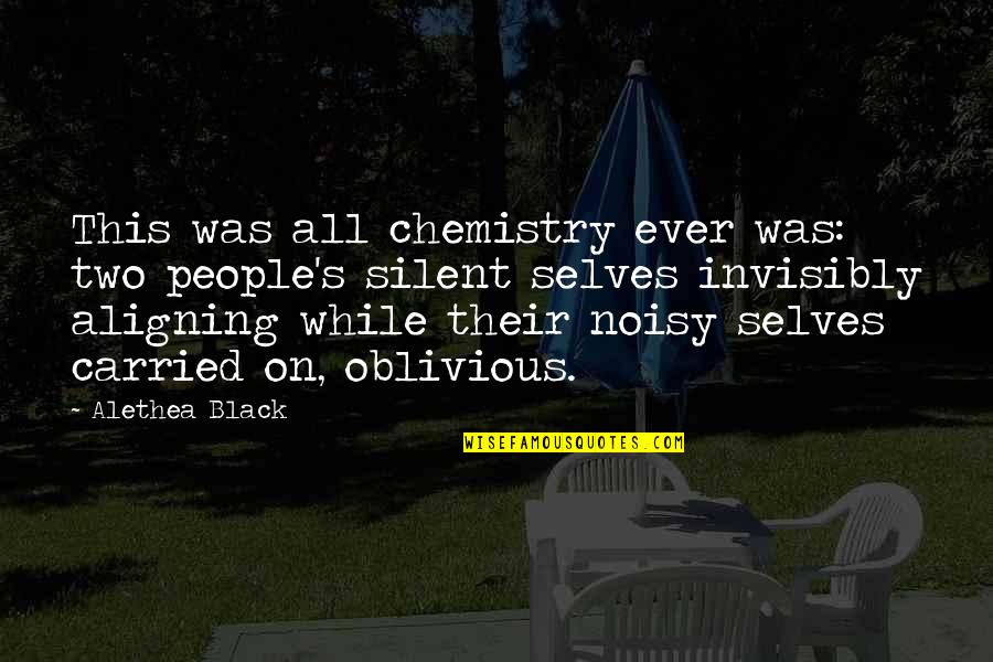 Invisibly Quotes By Alethea Black: This was all chemistry ever was: two people's