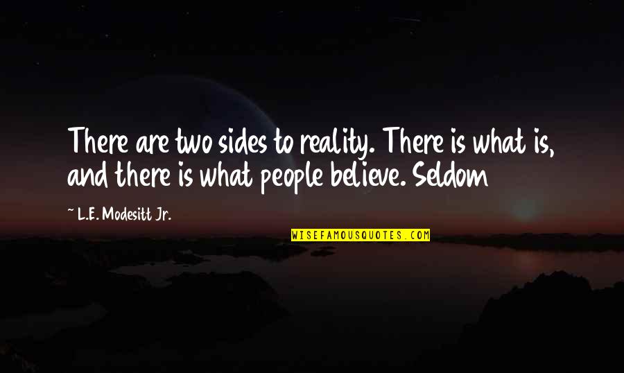 Invisivel Ingles Quotes By L.E. Modesitt Jr.: There are two sides to reality. There is