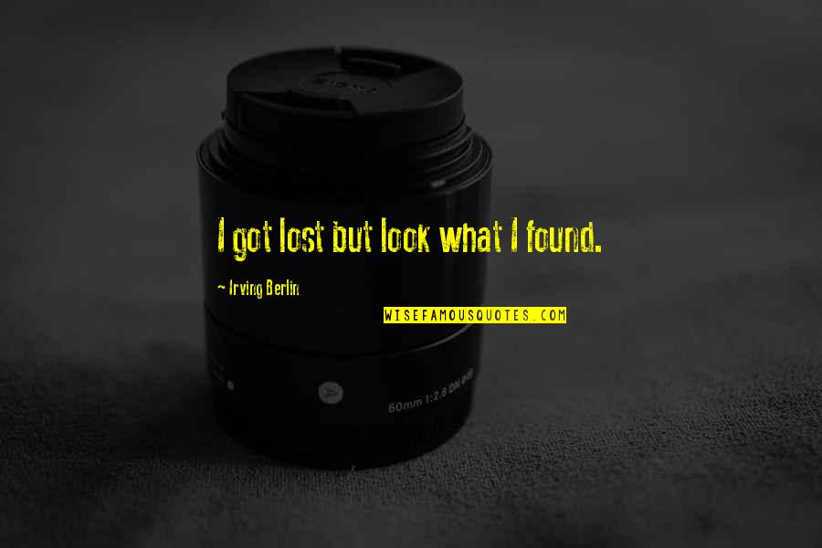 Invista Orange Quotes By Irving Berlin: I got lost but look what I found.