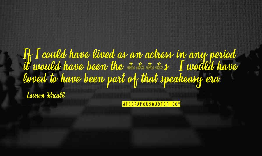 Invitadas Boda Quotes By Lauren Bacall: If I could have lived as an actress Invitadas Boda Quotes By Lauren Bacall: If I could have lived as an actress