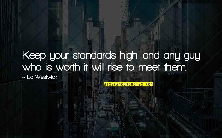 Invitadas Prado Quotes By Ed Westwick: Keep your standards high, and any guy who