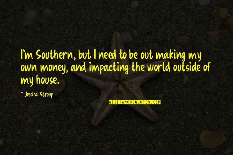 Invitadas Prado Quotes By Jessica Stroup: I'm Southern, but I need to be out Invitadas Prado Quotes By Jessica Stroup: I'm Southern, but I need to be out