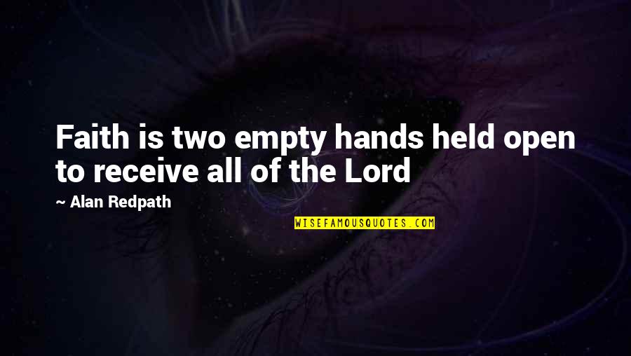 Invitadas Quotes By Alan Redpath: Faith is two empty hands held open to