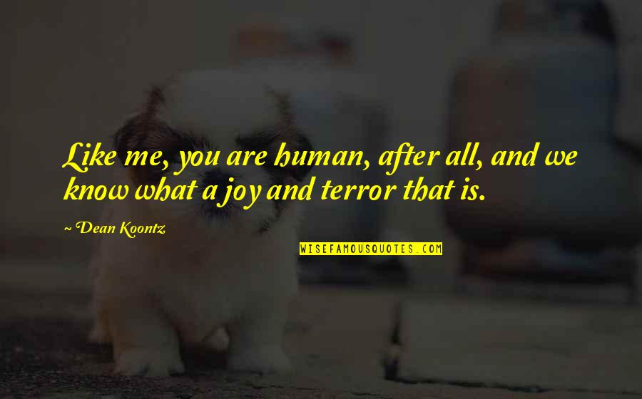Invitados Vs Huespedes Quotes By Dean Koontz: Like me, you are human, after all, and