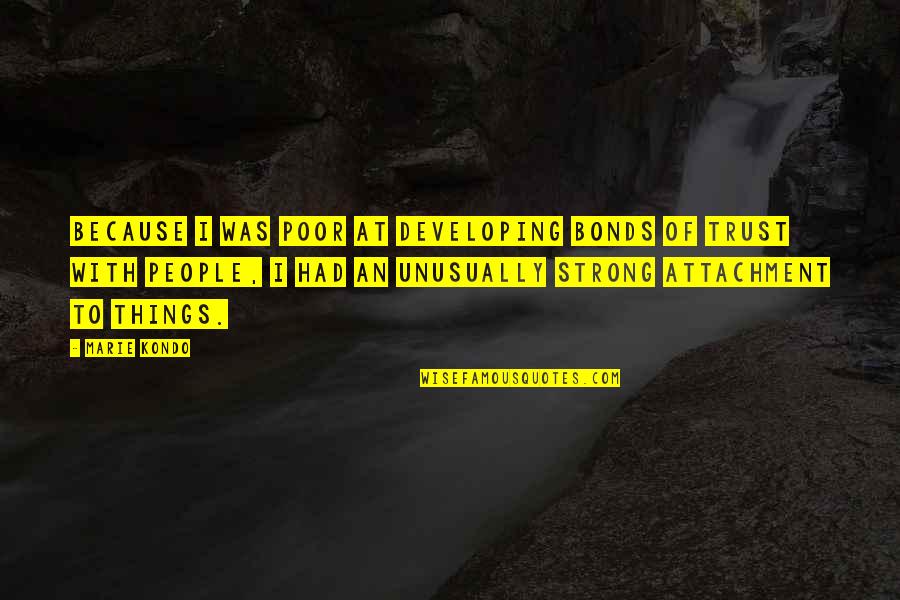 Invitare Quotes By Marie Kondo: Because I was poor at developing bonds of Invitare Quotes By Marie Kondo: Because I was poor at developing bonds of