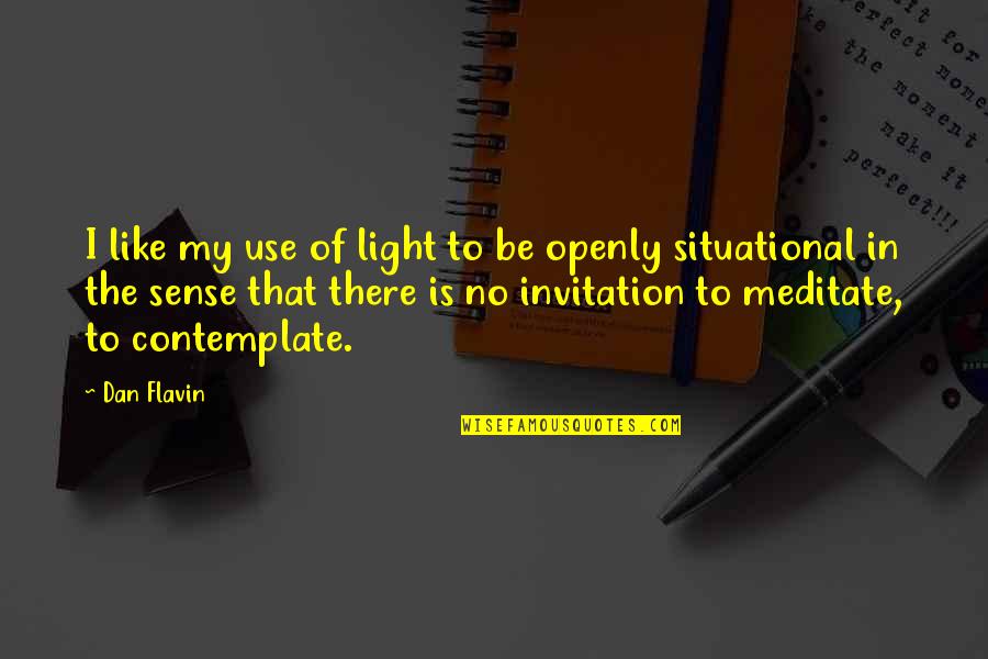 Invitation Quotes By Dan Flavin: I like my use of light to be