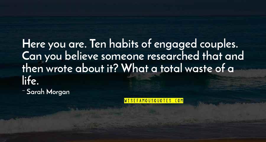 Invitation Quotes By Sarah Morgan: Here you are. Ten habits of engaged couples.