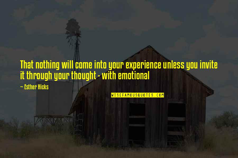Invite Quotes By Esther Hicks: That nothing will come into your experience unless