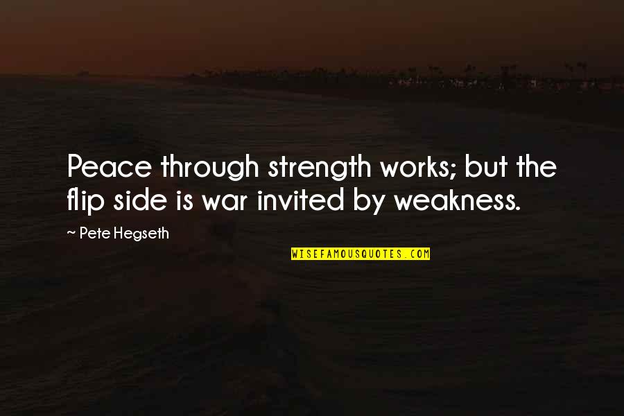 Invited Quotes By Pete Hegseth: Peace through strength works; but the flip side