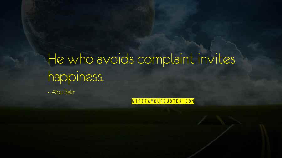 Invites Quotes By Abu Bakr: He who avoids complaint invites happiness.