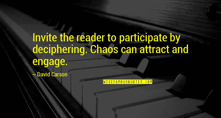 Invites Quotes By David Carson: Invite the reader to participate by deciphering. Chaos