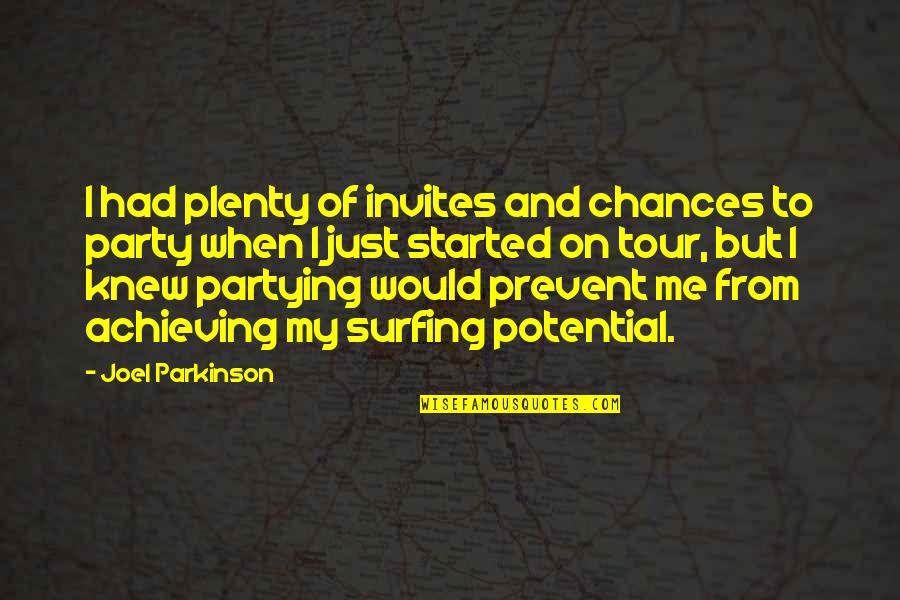 Invites Quotes By Joel Parkinson: I had plenty of invites and chances to