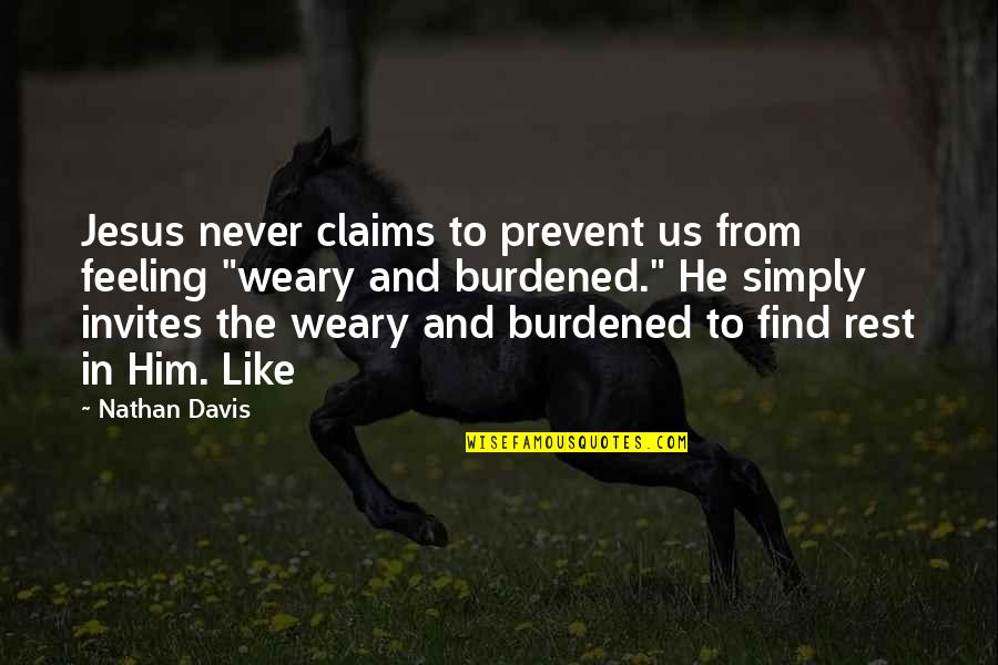 Invites Quotes By Nathan Davis: Jesus never claims to prevent us from feeling