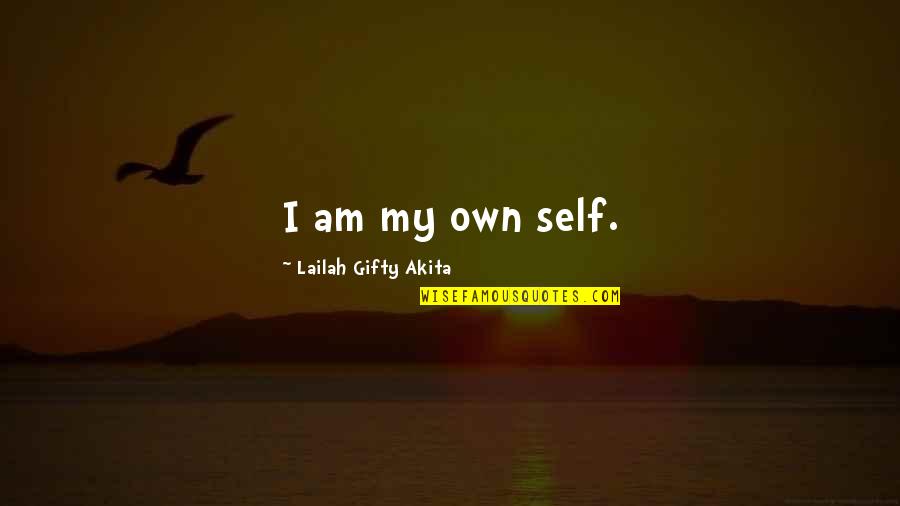 Inviting Someone To Church Quotes By Lailah Gifty Akita: I am my own self. Inviting Someone To Church Quotes By Lailah Gifty Akita: I am my own self.