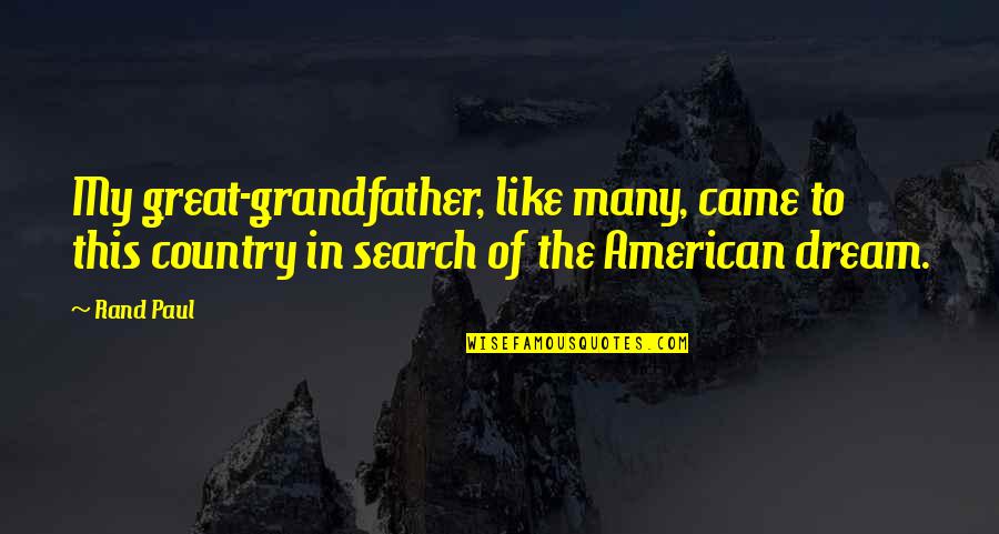 Inviting Someone To Church Quotes By Rand Paul: My great-grandfather, like many, came to this country