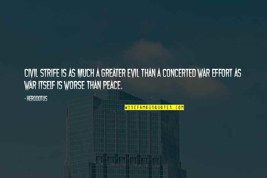 Invloed Sociale Quotes By Herodotus: Civil strife is as much a greater evil Invloed Sociale Quotes By Herodotus: Civil strife is as much a greater evil