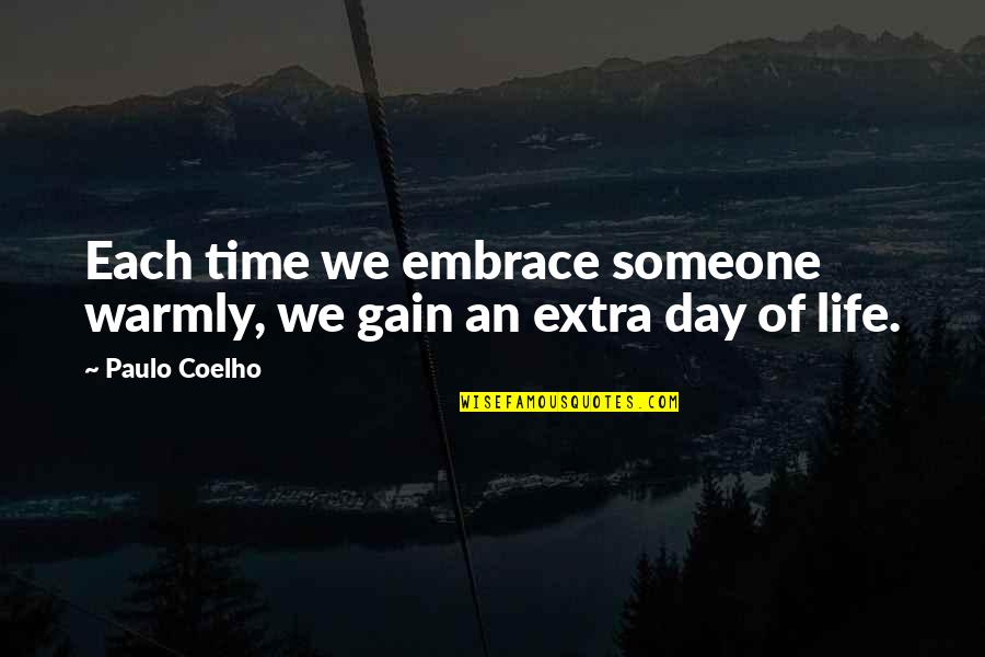 Invocation Quotes By Paulo Coelho: Each time we embrace someone warmly, we gain