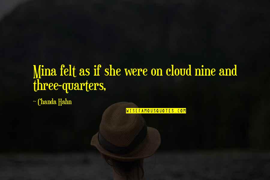 Invoconia Quotes By Chanda Hahn: Mina felt as if she were on cloud