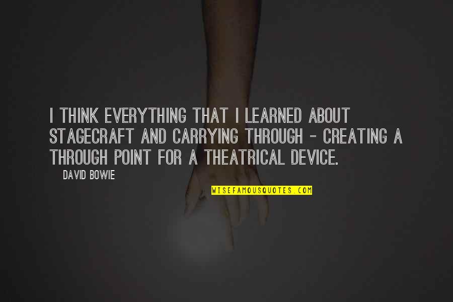 Invoconna Quotes By David Bowie: I think everything that I learned about stagecraft