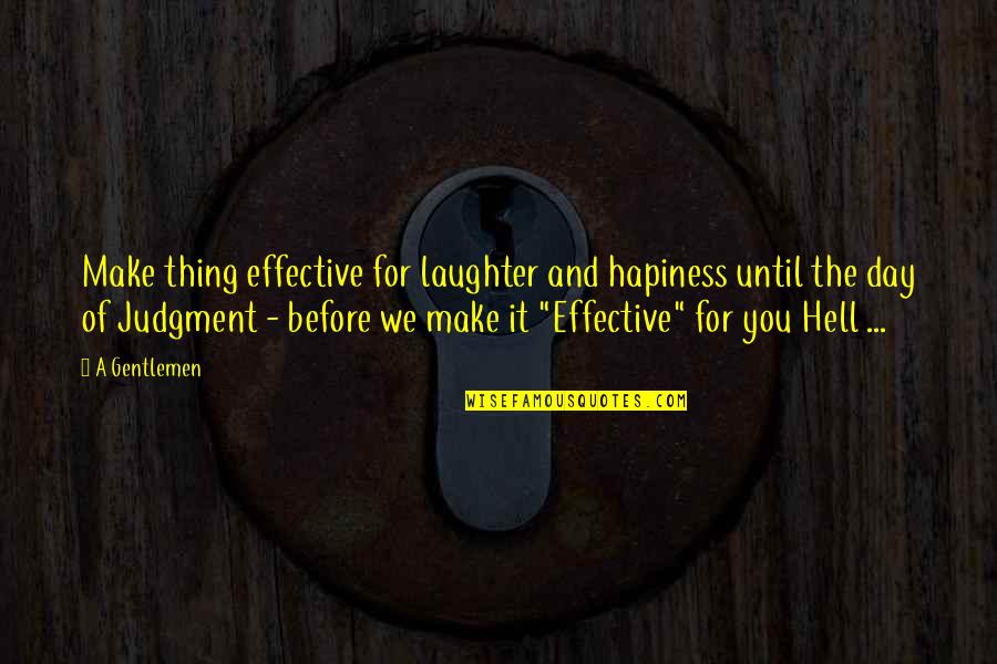 Invocor Quotes By A Gentlemen: Make thing effective for laughter and hapiness until
