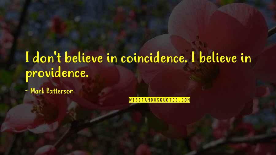 Invocor Quotes By Mark Batterson: I don't believe in coincidence. I believe in
