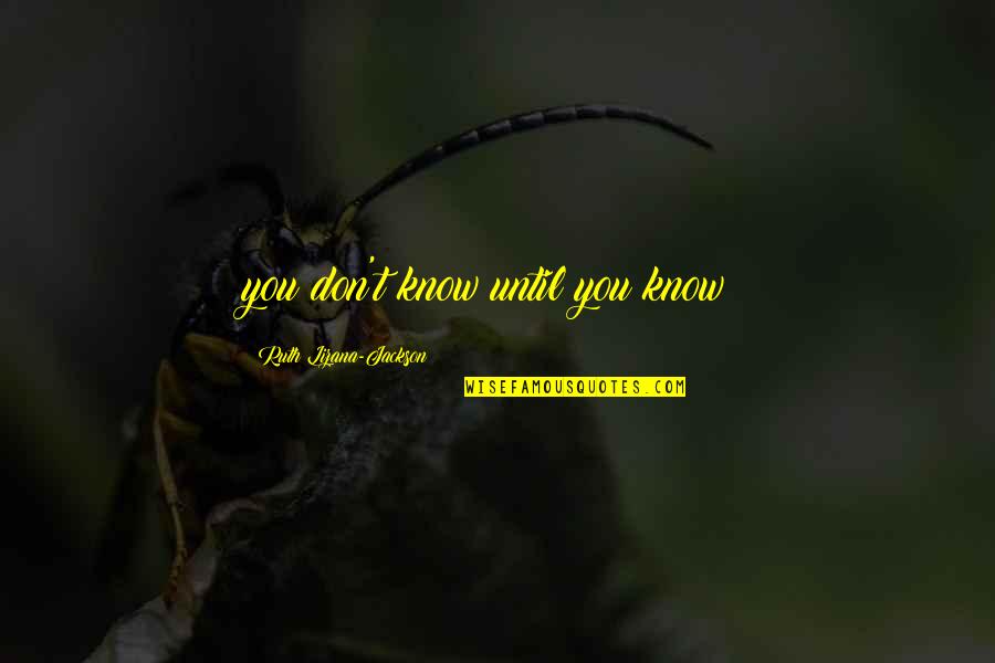 Invoking Quotes By Ruth Lizana-Jackson: you don't know until you know!