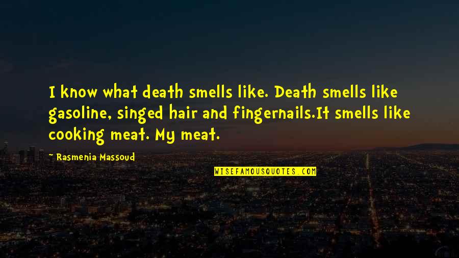 Involucrarse Sinonimos Quotes By Rasmenia Massoud: I know what death smells like. Death smells Involucrarse Sinonimos Quotes By Rasmenia Massoud: I know what death smells like. Death smells