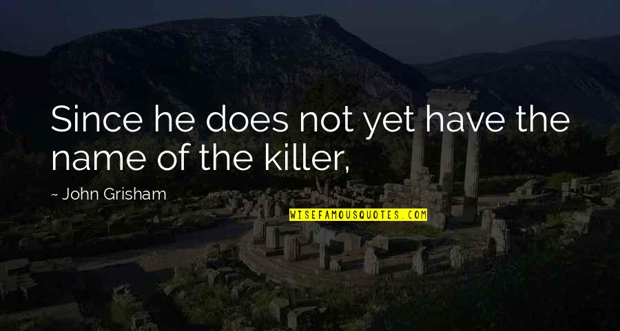 Involuntary Celibate Quotes By John Grisham: Since he does not yet have the name Involuntary Celibate Quotes By John Grisham: Since he does not yet have the name