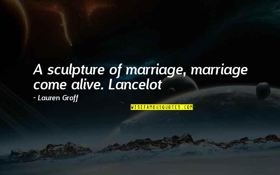 Involute Cutters Quotes By Lauren Groff: A sculpture of marriage, marriage come alive. Lancelot Involute Cutters Quotes By Lauren Groff: A sculpture of marriage, marriage come alive. Lancelot
