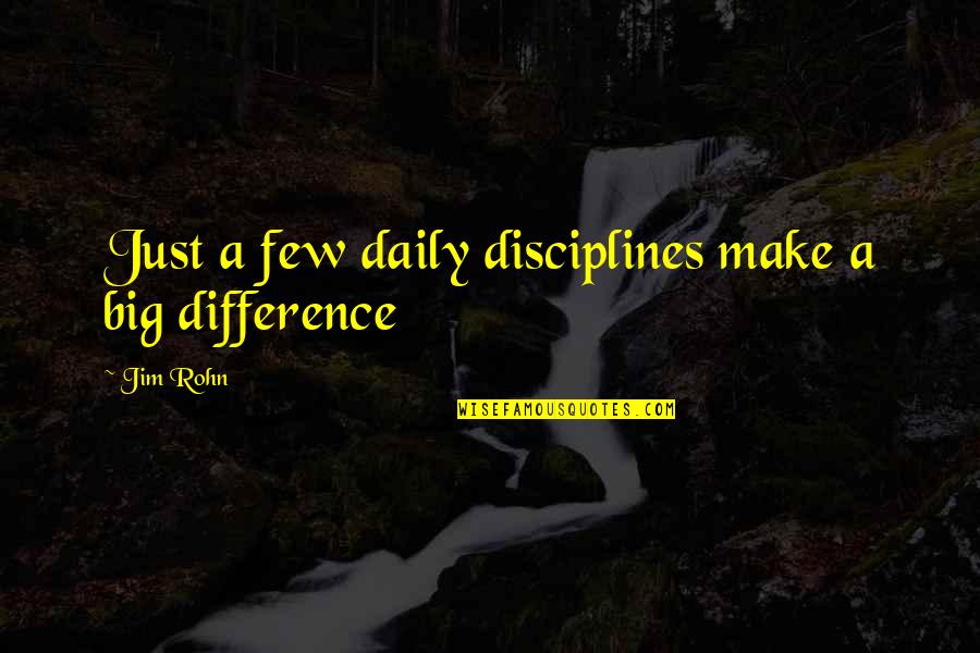 Involute Gears Quotes By Jim Rohn: Just a few daily disciplines make a big