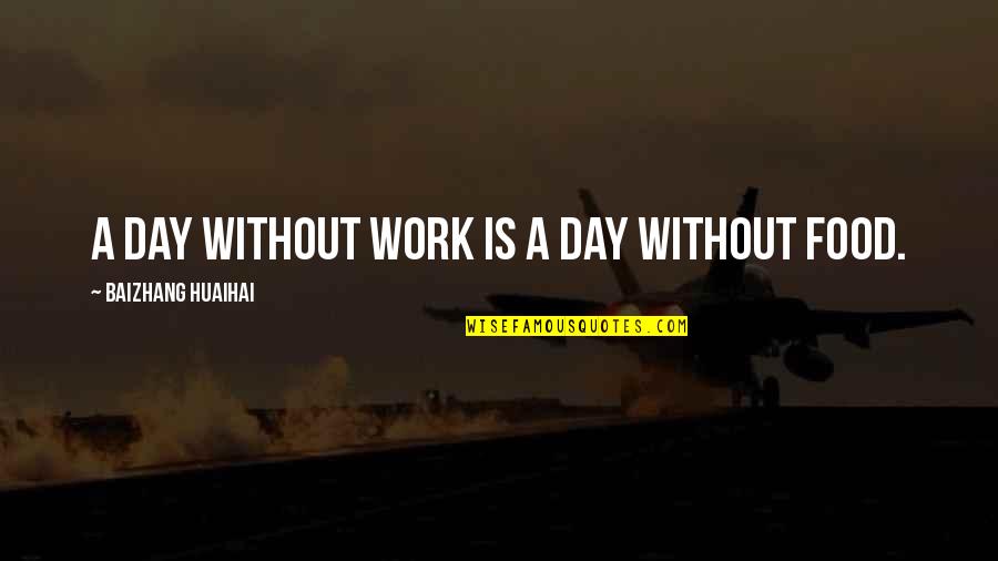 Involuted Corpus Quotes By Baizhang Huaihai: A day without work is a day without