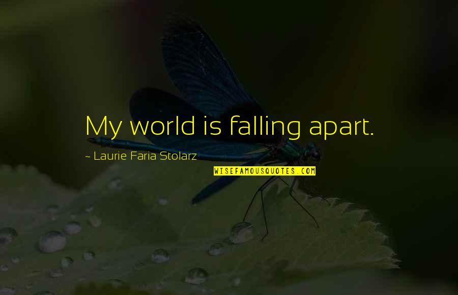 Involuted Toenail Quotes By Laurie Faria Stolarz: My world is falling apart.