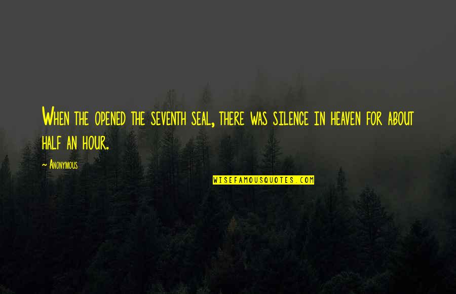 Involution And Evolution Quotes By Anonymous: When the opened the seventh seal, there was