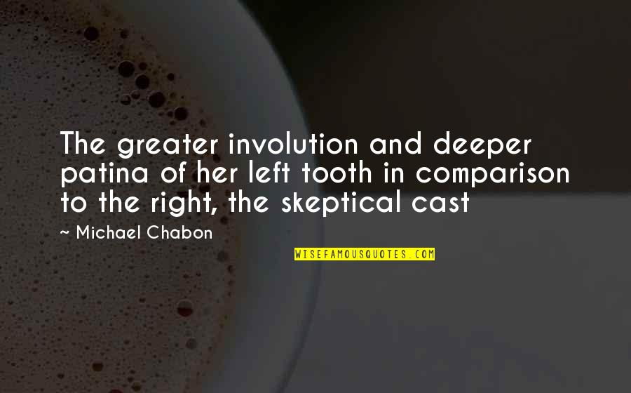 Involution Quotes By Michael Chabon: The greater involution and deeper patina of her