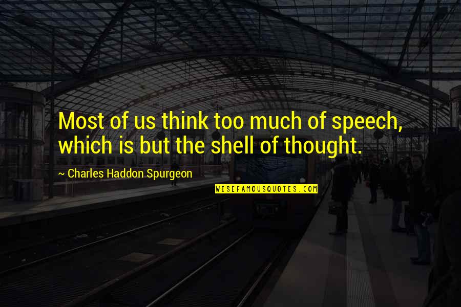 Involve Me Quote Quotes By Charles Haddon Spurgeon: Most of us think too much of speech,