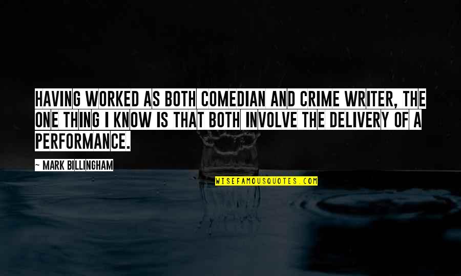 Involve Quotes By Mark Billingham: Having worked as both comedian and crime writer,