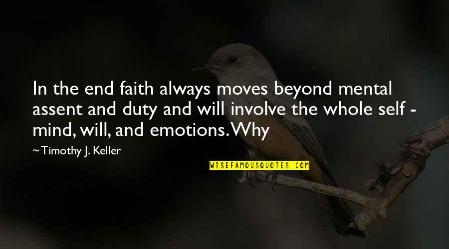 Involve Quotes By Timothy J. Keller: In the end faith always moves beyond mental