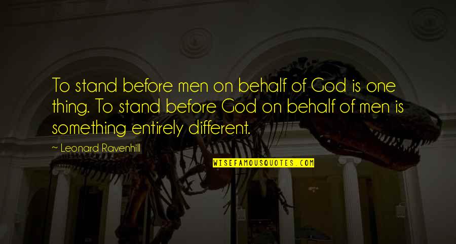 Involvement In Change Quotes By Leonard Ravenhill: To stand before men on behalf of God