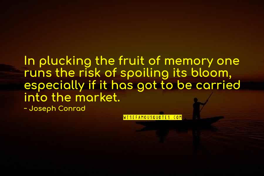 Involvement In College Quotes By Joseph Conrad: In plucking the fruit of memory one runs