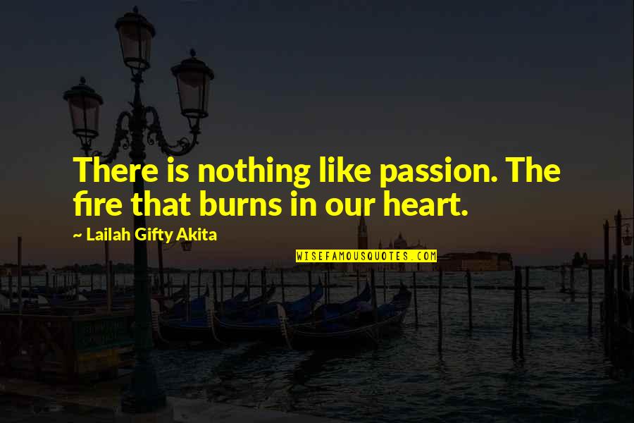 Involvement In College Quotes By Lailah Gifty Akita: There is nothing like passion. The fire that