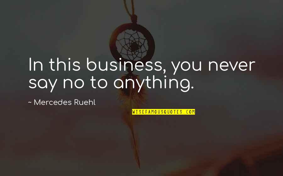 Involvement In Community Quotes By Mercedes Ruehl: In this business, you never say no to