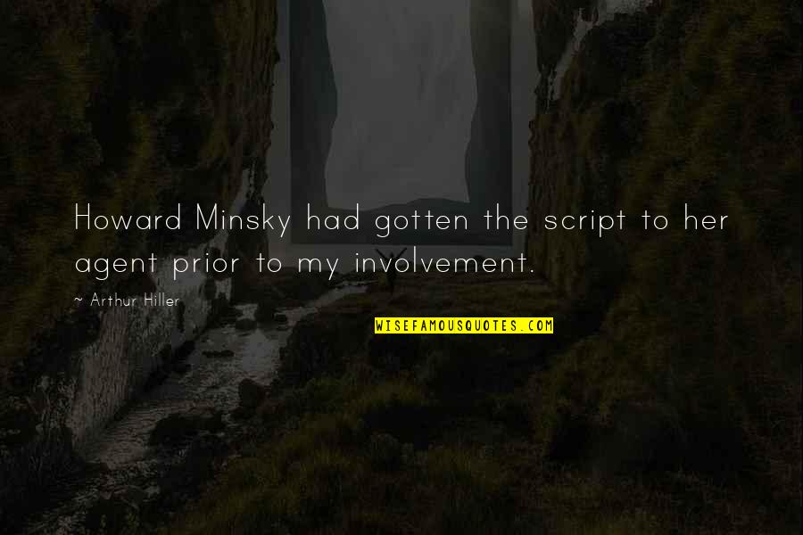 Involvement Quotes By Arthur Hiller: Howard Minsky had gotten the script to her