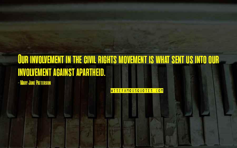 Involvement Quotes By Mary Jane Patterson: Our involvement in the civil rights movement is