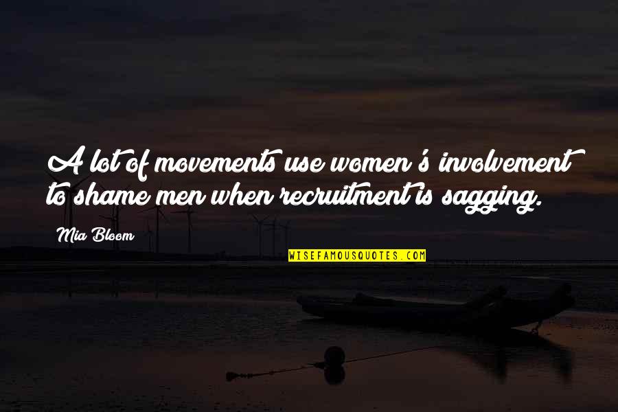 Involvement Quotes By Mia Bloom: A lot of movements use women's involvement to