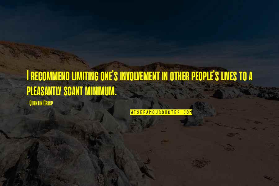 Involvement Quotes By Quentin Crisp: I recommend limiting one's involvement in other people's