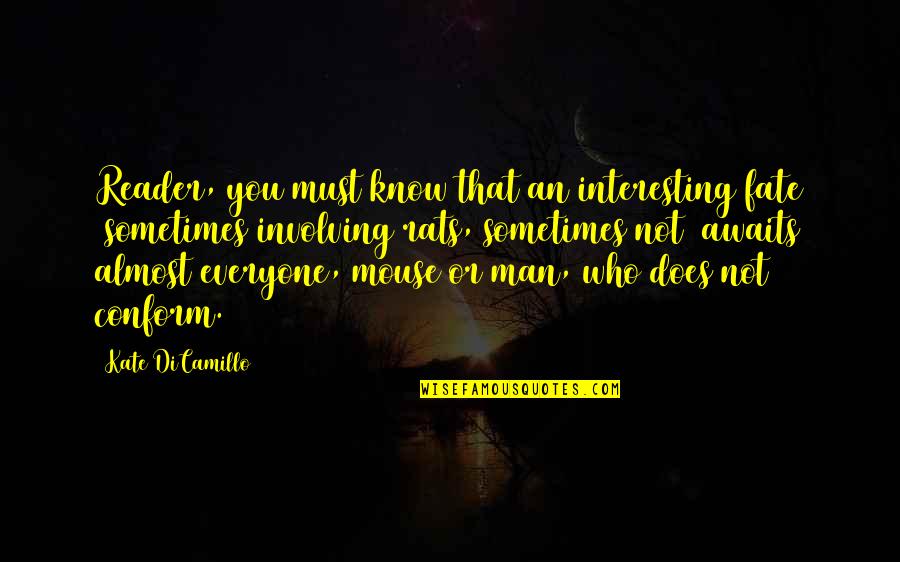 Involving Everyone Quotes By Kate DiCamillo: Reader, you must know that an interesting fate
