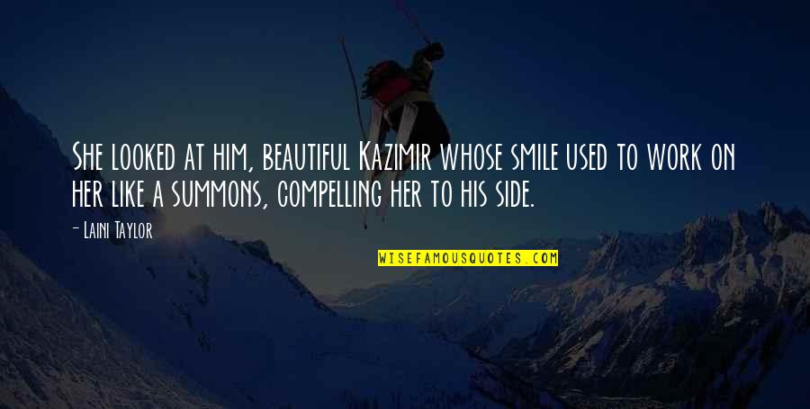 Involving Everyone Quotes By Laini Taylor: She looked at him, beautiful Kazimir whose smile