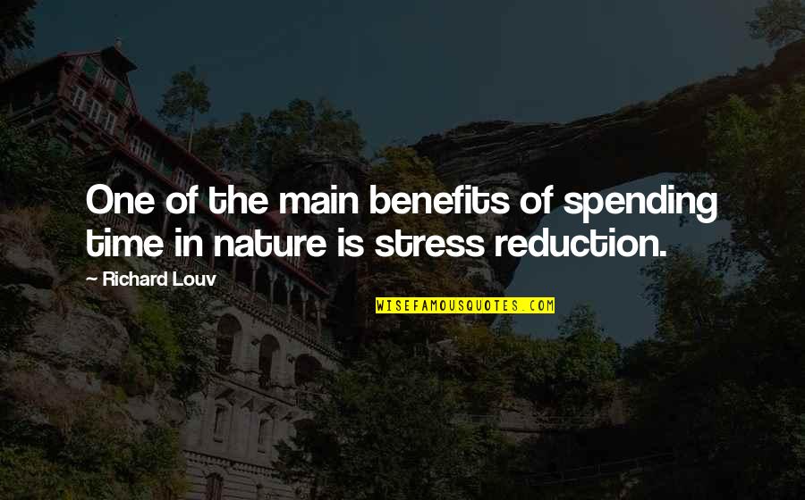 Invoquer Son Quotes By Richard Louv: One of the main benefits of spending time
