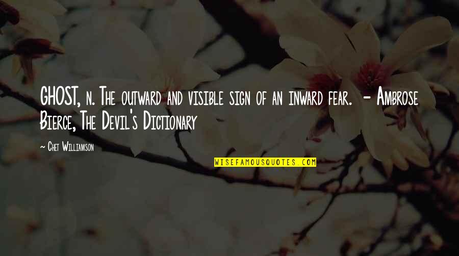 Inward Outward Quotes By Chet Williamson: GHOST, n. The outward and visible sign of Inward Outward Quotes By Chet Williamson: GHOST, n. The outward and visible sign of