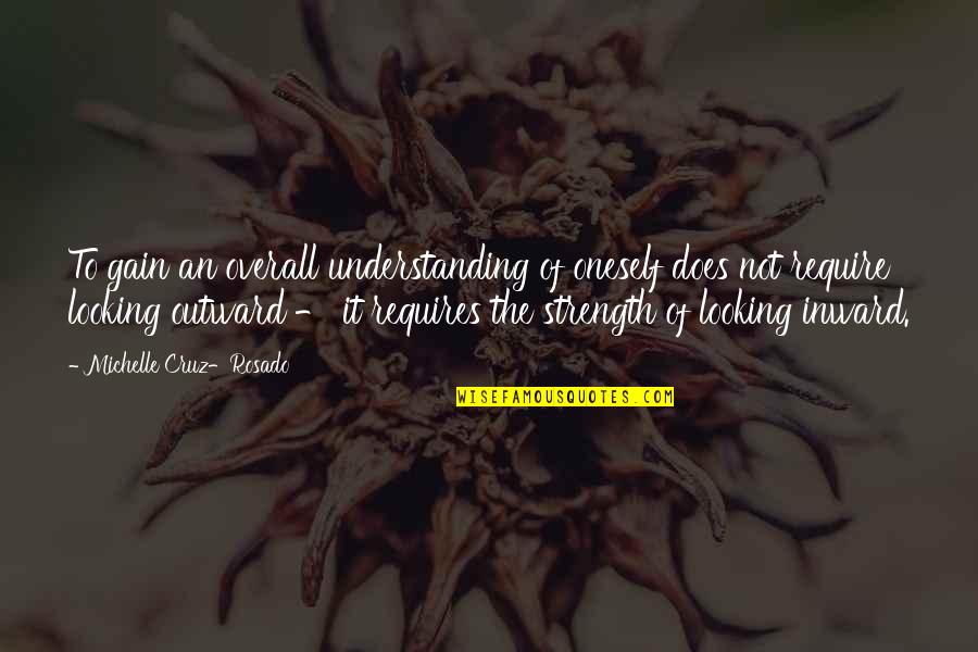 Inward Outward Quotes By Michelle Cruz-Rosado: To gain an overall understanding of oneself does Inward Outward Quotes By Michelle Cruz-Rosado: To gain an overall understanding of oneself does